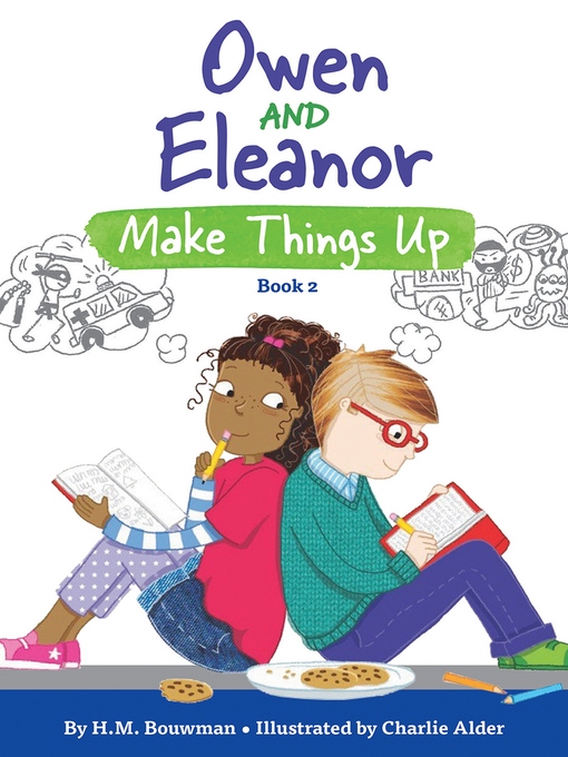 Title details for Owen and Eleanor Make Things Up by H. M. Bouwman - Available